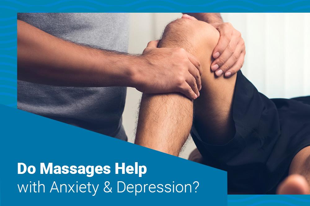 Do Massages Help Anxiety & Depression?